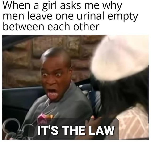 When a girl.asks me why men leave one urinal empty’ betwéen éach other