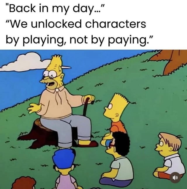 #gaming "Back in my day..” “We unlocked characters: by playing, not by paying.”
